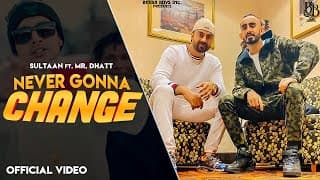 Sultaan - Never Gonna Change Ft. Mr. Dhatt ( Official Music Video ) 2015