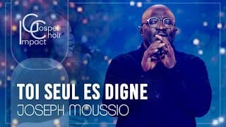Toi seul es digne / Joseph Moussio & Impact Gospel Choir