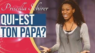 QUI EST TON PAPA ? | Priscilla Shirer en français | Traduit par Maryline Orcel