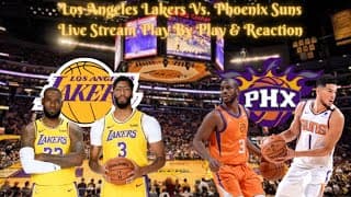 Los Angeles Lakers Vs. Phoenix Suns Live Play By Play & Reaction