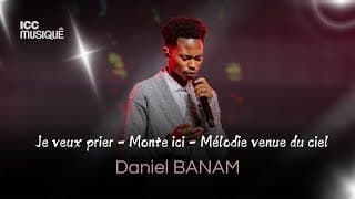 Je veux prier - Monte ici - Mélodie venue du ciel | Daniel BANAM & ICC Musique