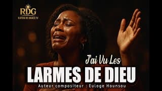 J’ai Vu Les Larmes de Dieu | Chanson Gospel Émotive qui Fait Pleurer | Worship 2025