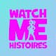 Watch Me Histoires