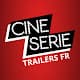 CinéSérie - Trailers FR
