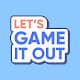 Lets Game It Out